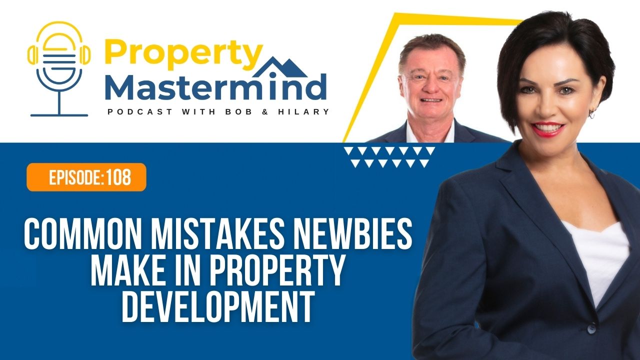 EP 108: Common Mistakes Newbies Make in Property Development