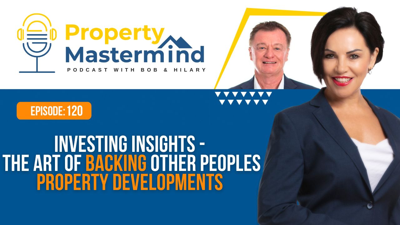 EP 120: Investing Insights – The Art of Backing Other Peoples Property Developments