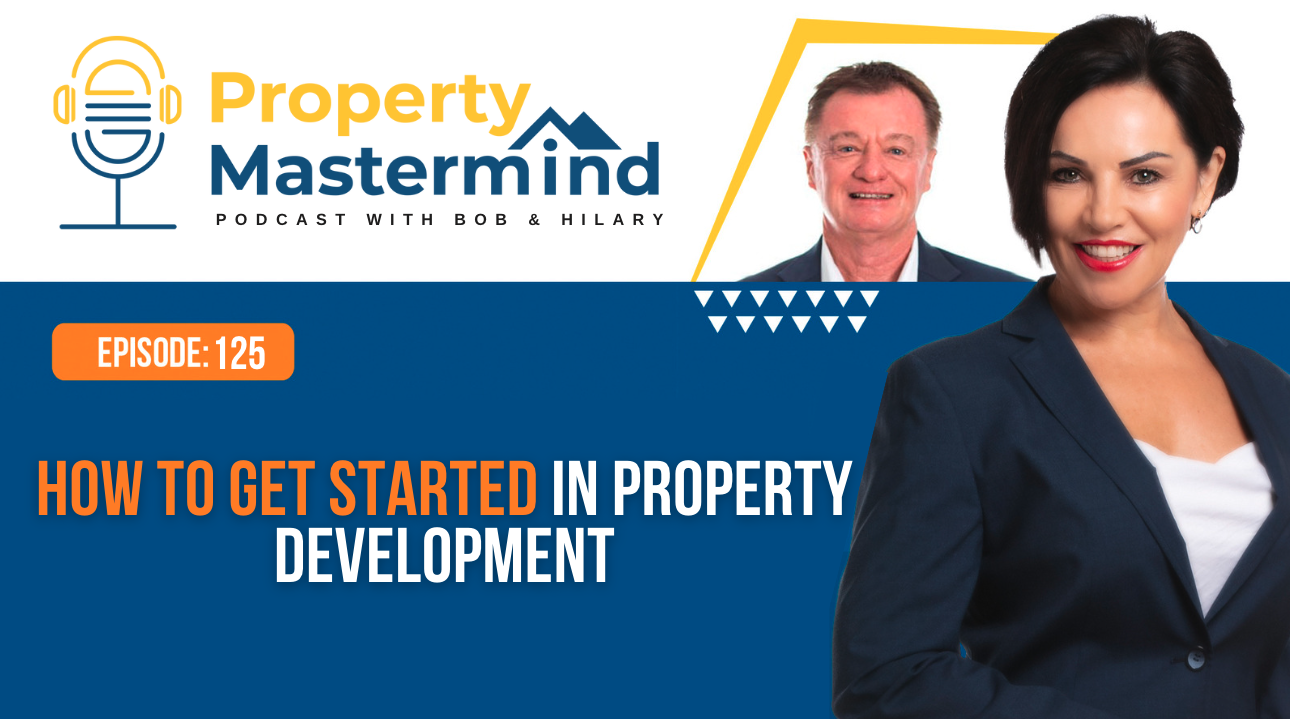 EP 125: How to get started in Property Development