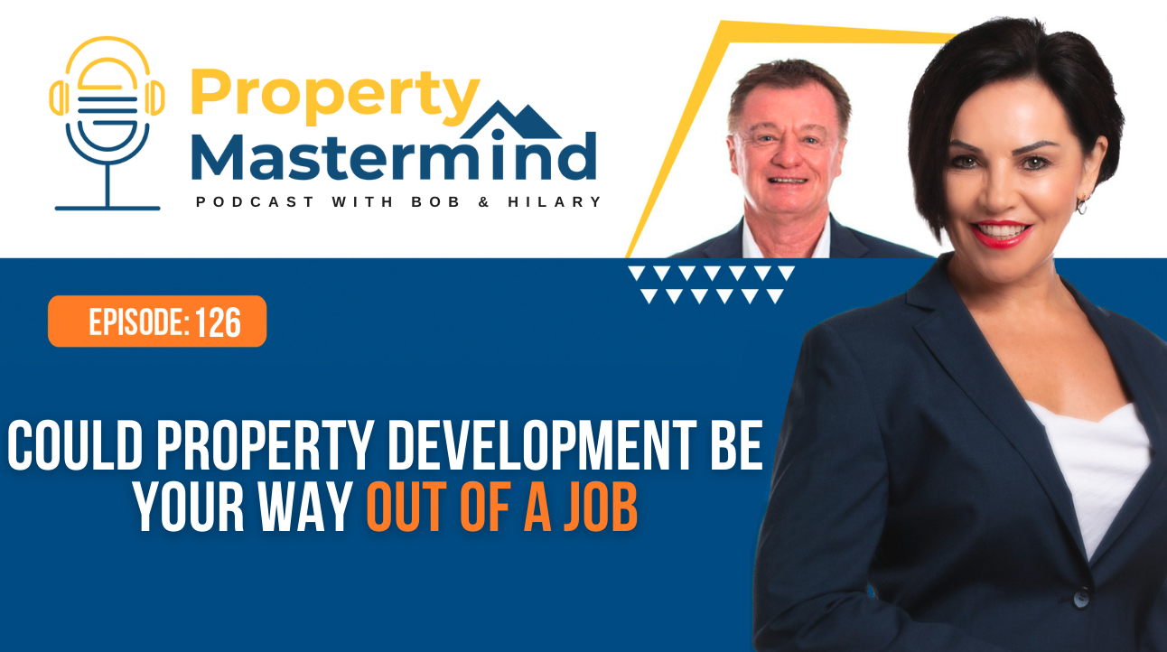 EP 126: Could Property Development Be Your Way Out Of A Job