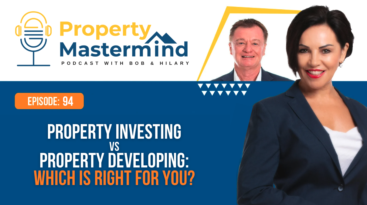EP 94: Property Investing vs Property Developing: Which is Right For You?