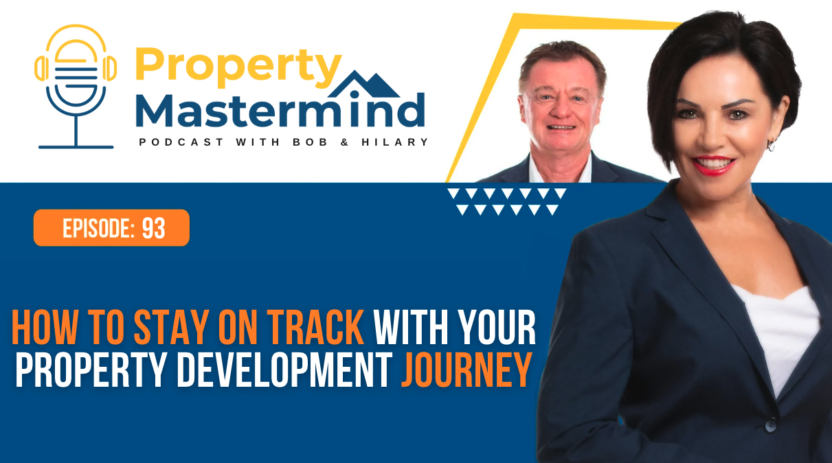 EP 93: How To Stay On Track With Your Property Development Journey