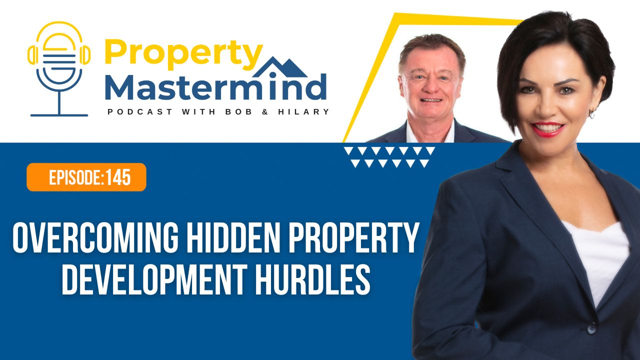EP 145: Overcoming Hidden Property Development Hurdles