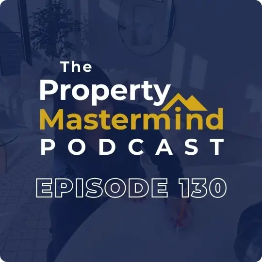 Property Mastermind Podcast episode 130