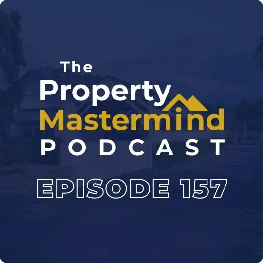 Property Mastermind Podcast episode 157