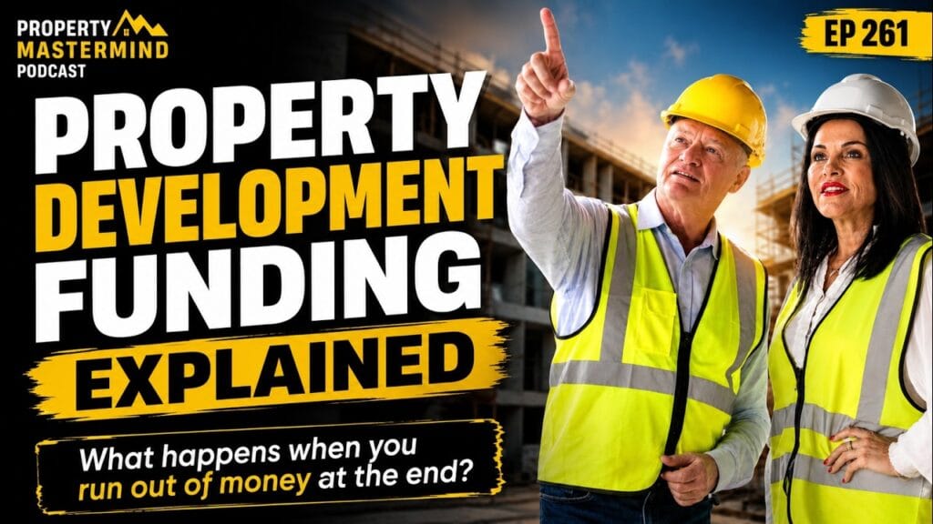 Ep 261 – Property Development Funding Explained