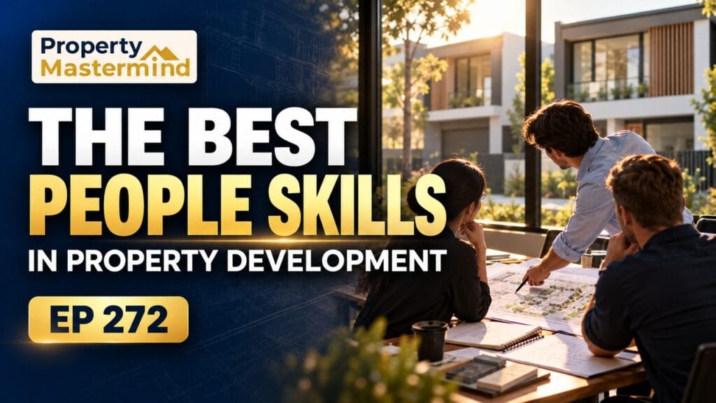 The people skills nobody puts in the feasibility. Property Mastermind Podcast Ep 272