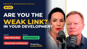 Are you the weak link in your property development? Bob Andersen and Hilary Saxton, Property Mastermind Podcast Ep 273